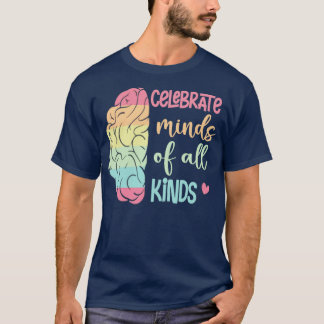 Celebrate Minds Of All Kinds T-Shirt
