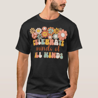 Celebrate Minds Of All Kinds  T-Shirt