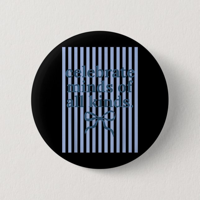Celebrate Minds of Kinds Coquette Bow Autism 2 Inch Round Button (Front)