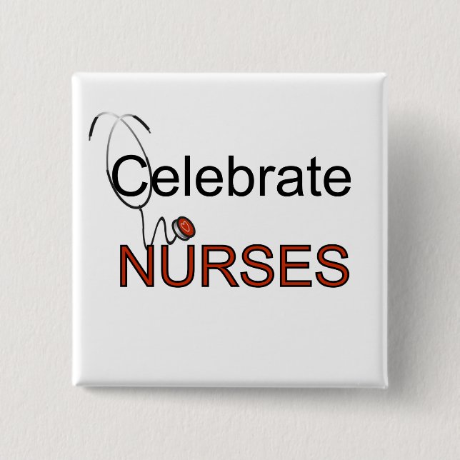 Celebrate Nurses T-shirts and Gifts 2 Inch Square Button (Front)