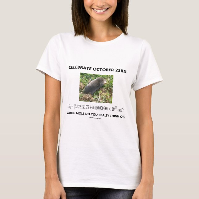 Celebrate October 23rd Which Mole Really Think Of? T-Shirt (Front)
