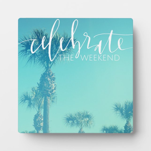 Celebrate The Weekend Plaque (Front)
