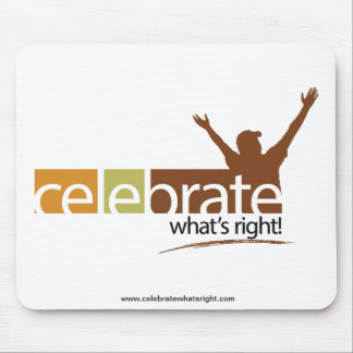 Celebrate What's Right Mouse Pad