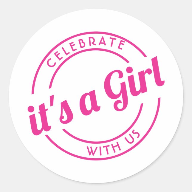 Celebrate With Us It's a Girl Gender Reveal Party Classic Round Sticker (Front)