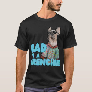 Celebrate Your Frenchie-Loving Dad  T-Shirt