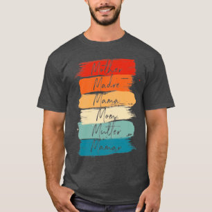 Celebrate Your Mother Madre Mama Mom Mutter Maman T-Shirt