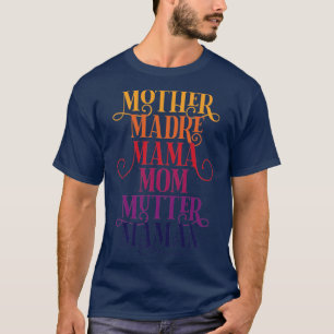Celebrate Your Mother Madre Mama Mom Mutter Maman T-Shirt