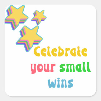 celebrate your small wins motivational quotes    square sticker