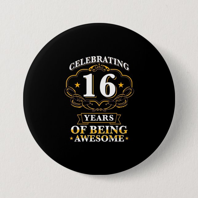 Celebrating 16 Years Of Being Awesome 3 Inch Round Button (Front)