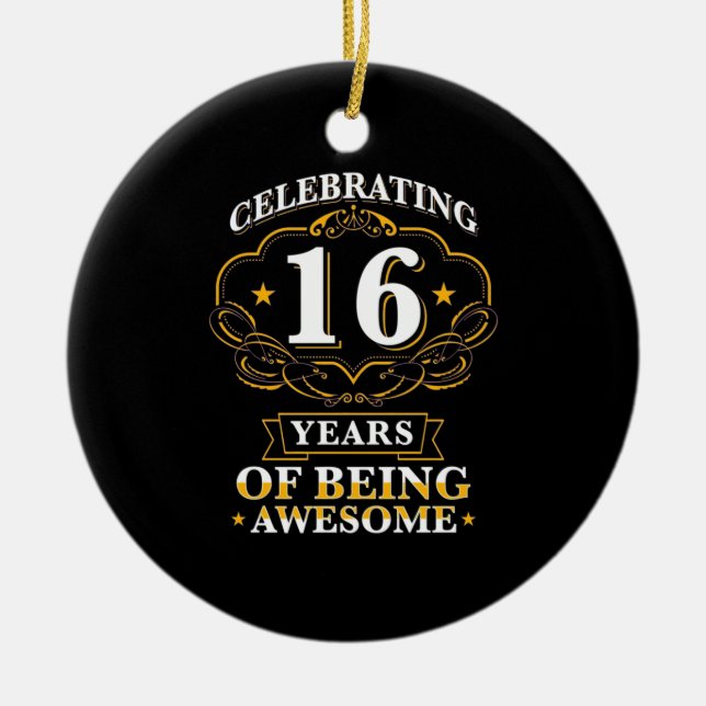 Celebrating 16 Years Of Being Awesome Ceramic Ornament (Front)