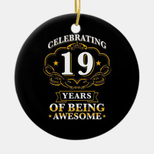 Celebrating 19 Years Of Being Awesome Ceramic Ornament