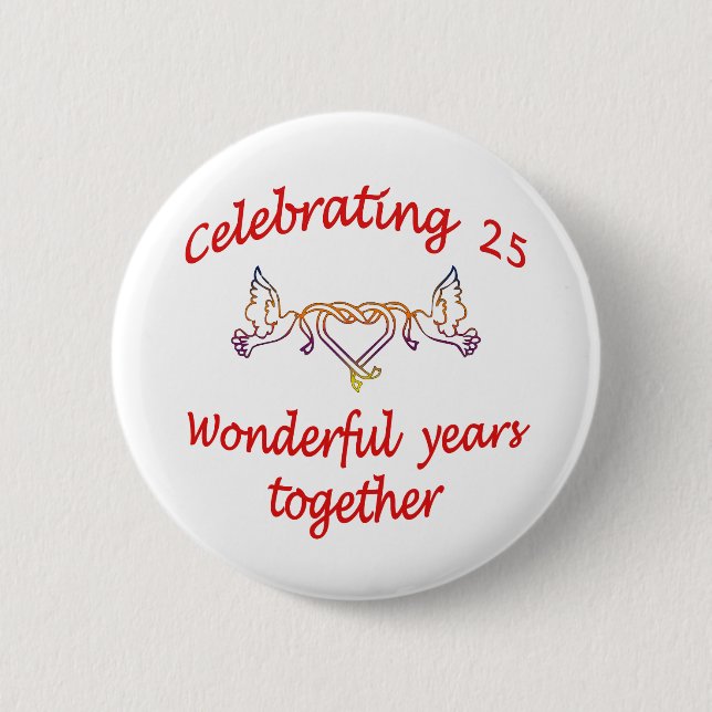 CELEBRATING 25 YEARS 2 INCH ROUND BUTTON (Front)