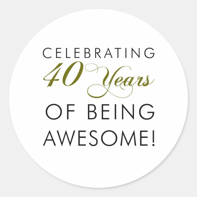 Celebrating 40 Years Of Being Awesome Classic Round Sticker (Front)