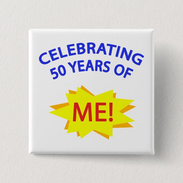 Celebrating 50 Years Of Me! 2 Inch Square Button (Front)