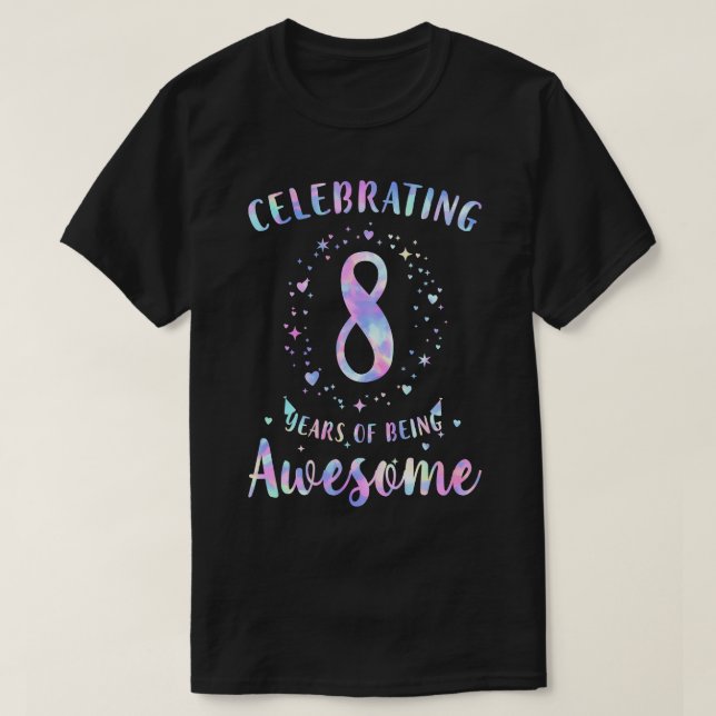 Celebrating 8 Years Of Being Awesome Tie Dye Colou T-Shirt (Design Front)