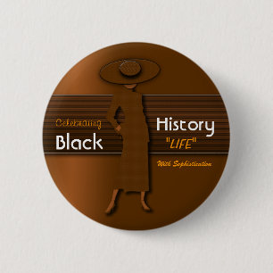 CELEBRATING BLACK HISTORY LIFE WITH SOPHISTICATION 2 INCH ROUND BUTTON