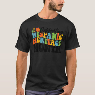 Celebrating Hispanic Heritage Month Hispanic Herit T-Shirt