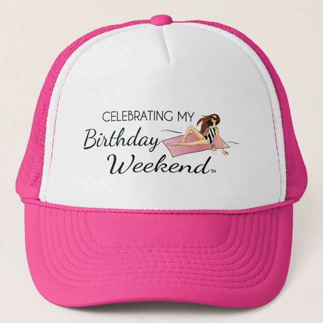 Celebrating My Birthday Weekend Trucker Hat (Front)