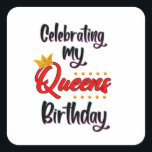 Celebrating my Queen Birthday Wife Wifey   Square Sticker<br><div class="desc">Celebrate your queen's birthday with this beautiful and unique design. Create unforgettable moments with the person you love. Perfect for wives,  girlfriends,  mothers,  sisters,  daughters.</div>