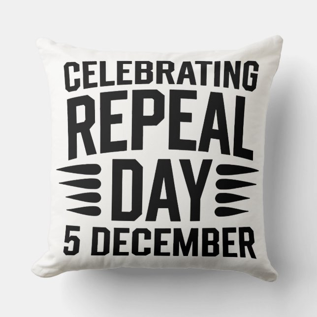Celebrating Repeal Day 5 December Throw Pillow (Front)