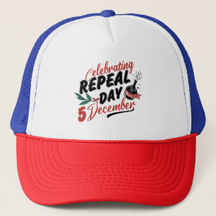 Celebrating Repeal Day 5 December Trucker Hat