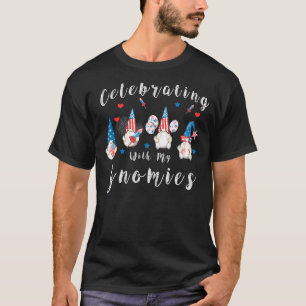 Celebrating With My Gnomies Garden Gnome 4th Of Ju T-Shirt