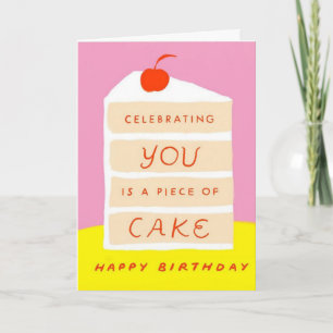 Celebrating You is a Piece of Cake Birthday Card