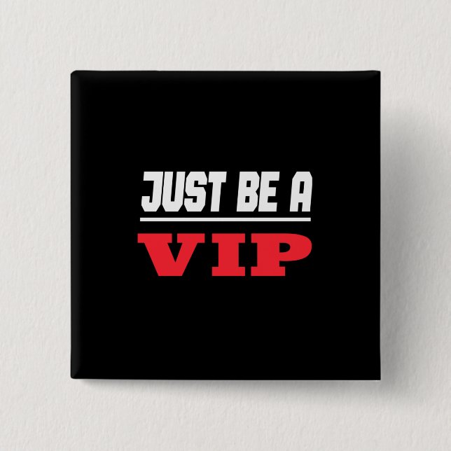 Celebrity - Just Be A Vip 2 Inch Square Button (Front)