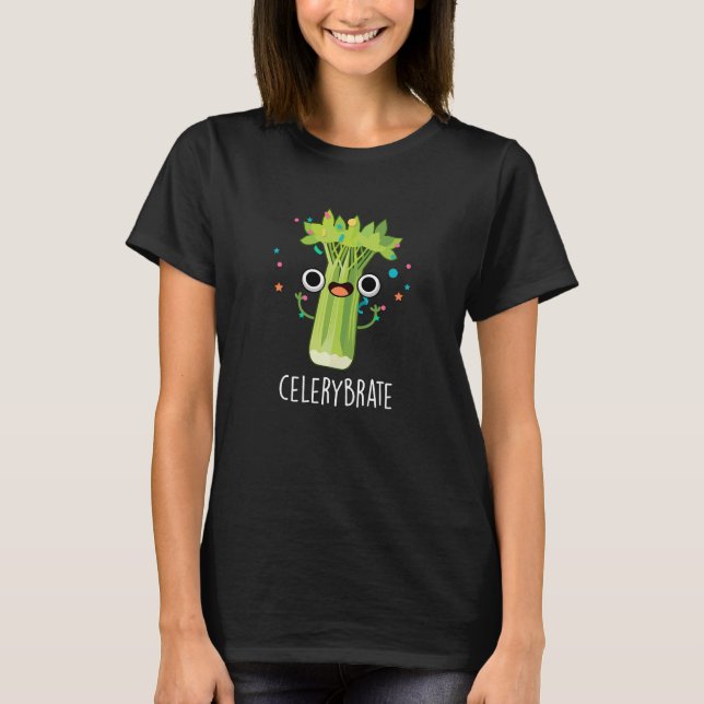 Celery-brate Funny Veggie Celery Pun Dark BG T-Shirt (Front)