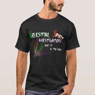 Celestial Spirit Investigators do it in the dark T-Shirt