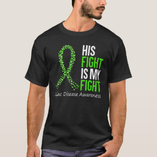 Celiac Disease Awareness His Fight Is My Fight Gre T-Shirt