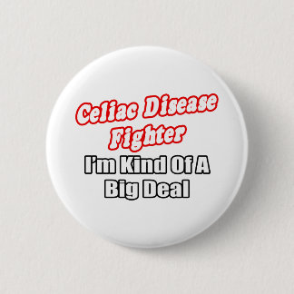 Celiac Disease Fighter...Big Deal 2 Inch Round Button
