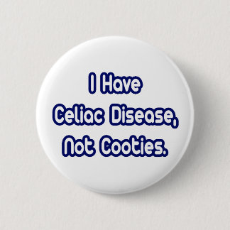 Celiac Disease...Not Cooties 2 Inch Round Button
