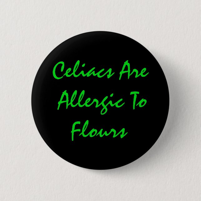 Celiacs Are Allergic To Flours 2 Inch Round Button (Front)