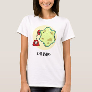 Cell Phone Funny Biology Science Pun  T-Shirt