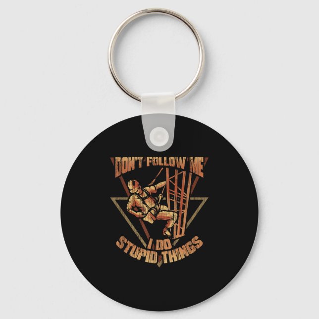 Cell Tower Climber Don't Follow Me I Do Stud Thing Keychain (Front)