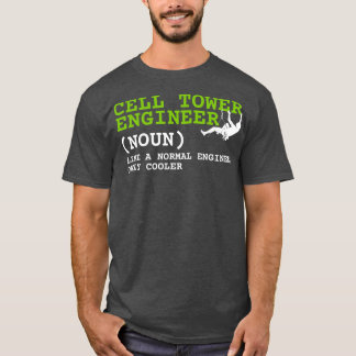 Cell Tower Engineer Technicians And Tower Climber T-Shirt