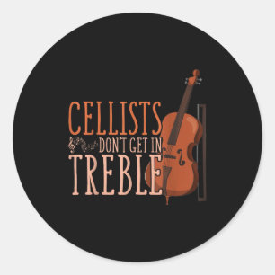 Cellists Don't Get In Trouble Funny Cello Classic Round Sticker