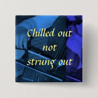 cello1 blue, Chilled out not str... - Customized 2 Inch Square Button