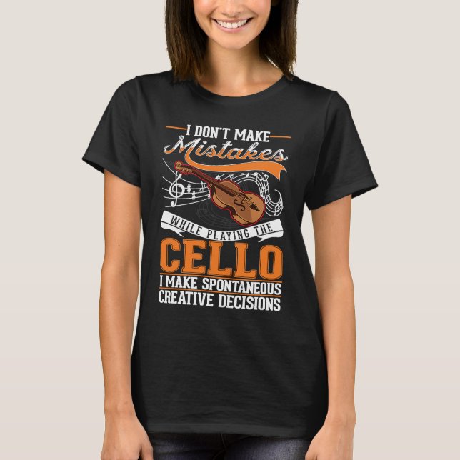 Cello Creative Decisions Cello Player Cellist T-Shirt (Front)