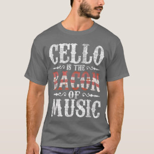 Cello ishe Bacon of Music Cellist Classical Music T-Shirt
