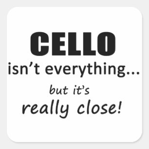 Cello Isn't Everything Square Sticker