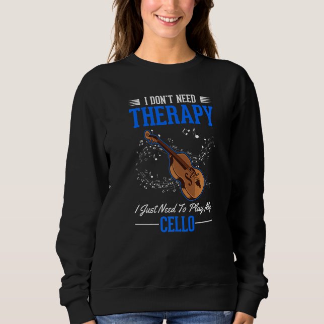Cello Therapy Cello Player Cellist Sweatshirt (Front)