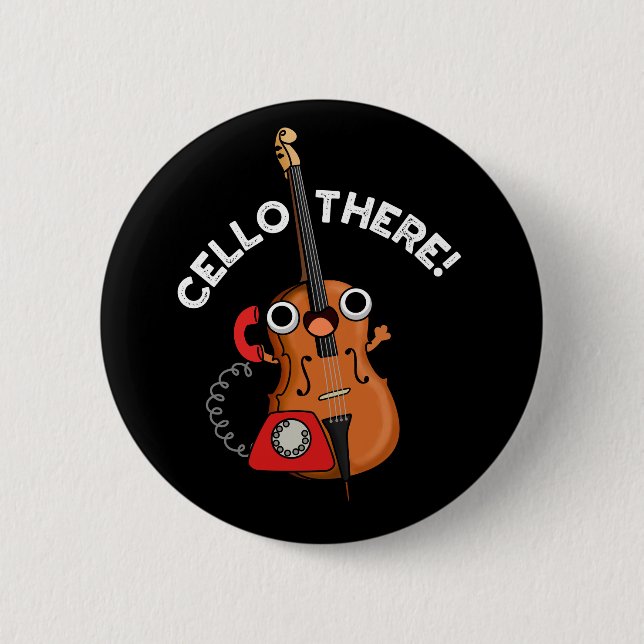 Cello There Funny Music Instrument Pun Dark BG 2 Inch Round Button (Front)