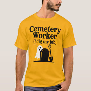 Cemetery Worker (I Dig My Job), Halloween quote T-Shirt