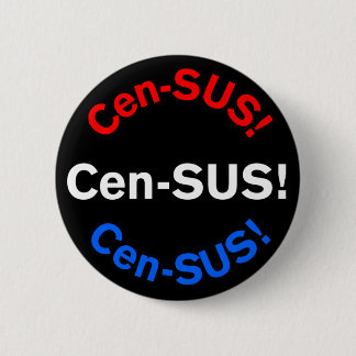 Cen-SUS! 2 Inch Round Button