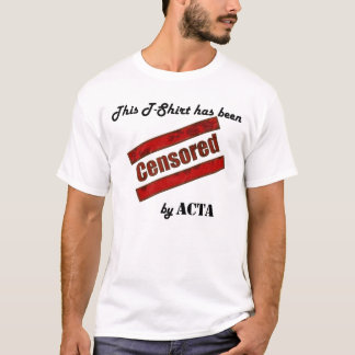 Censored by ACTA T-Shirt