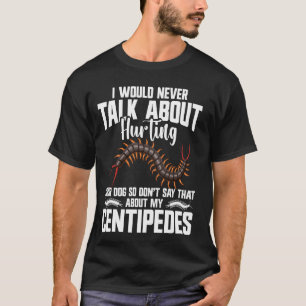Centipede Owner Arthropod Acessories Insect Giant T-Shirt