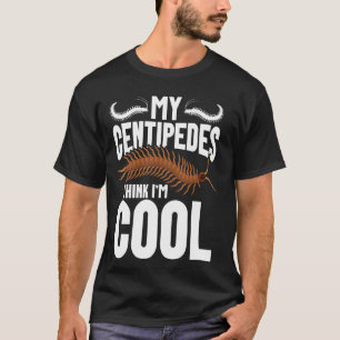 Centipedes Owner Entomologist Arthropod Hide Centi T-Shirt