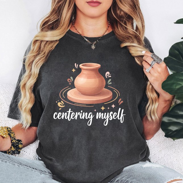 Centring Myself Pottery Clay Wheel Design T-Shirt (Creator Uploaded)